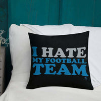 Alternative Hero - I Hate My Football Team Premium Pillow