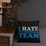 Alternative Hero - I Hate My Football Team Premium Pillow